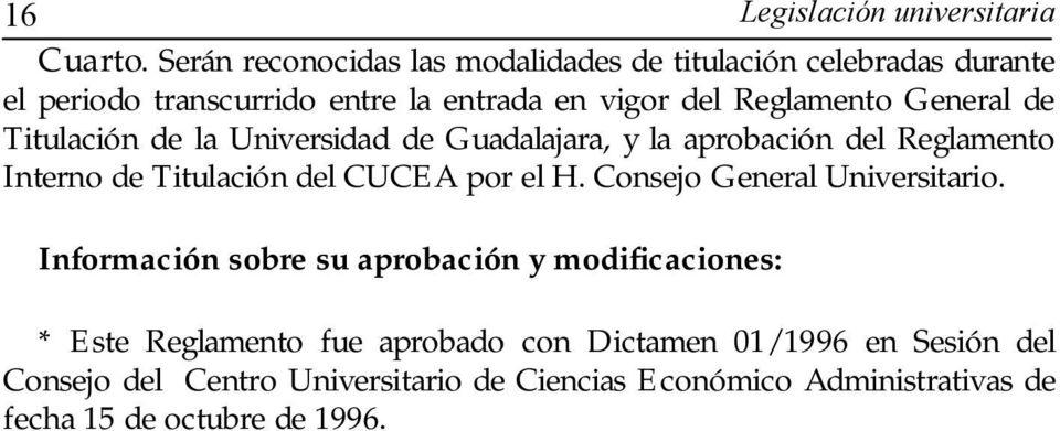 General de Titulación de la Universidad de Guadalajara, y la aprobación del Reglamento Interno de Titulación del CUCEA por el H.