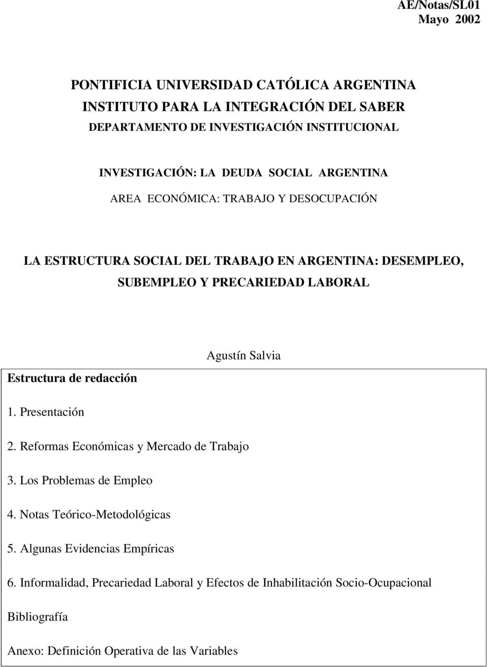 LABORAL Estructura de redacción Agustín Salvia 1. Presentación 2. Reformas Económicas y Mercado de Trabajo 3. Los Problemas de Empleo 4.