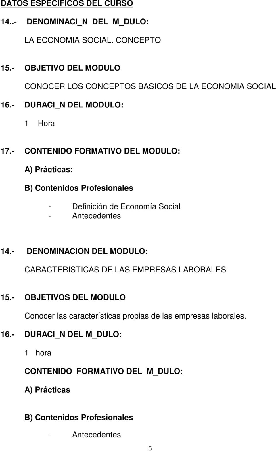 - DURACI_N DEL MODULO: 1 Hora : : B) Contenidos Profesionales - Definición de Economía Social - Antecedentes 14.