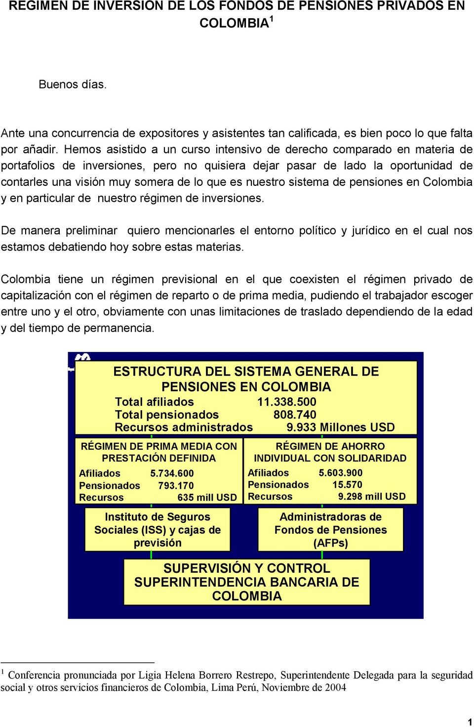 nuestro sistema de pensiones en Colombia y en particular de nuestro régimen de inversiones.