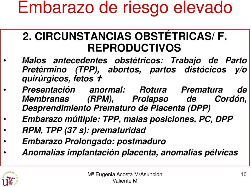 quirúrgicos, fetos Presentación anormal: Rotura Prematura de Membranas (RPM), Prolapso de Cordón, Desprendimiento