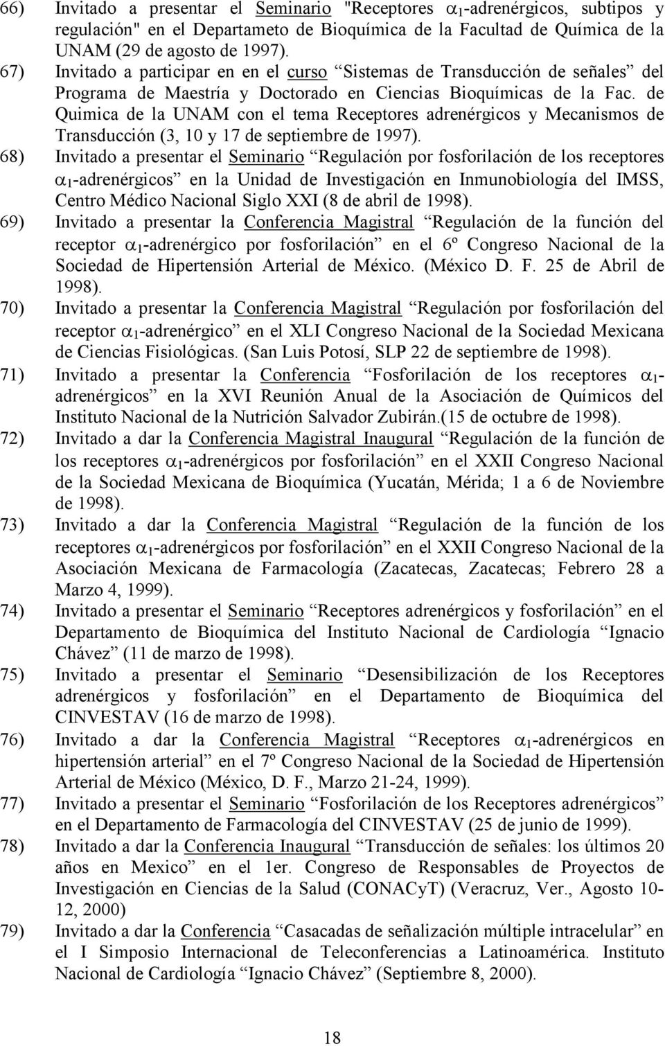 de Quimica de la UNAM con el tema Receptores adrenérgicos y Mecanismos de Transducción (3, 10 y 17 de septiembre de 1997).