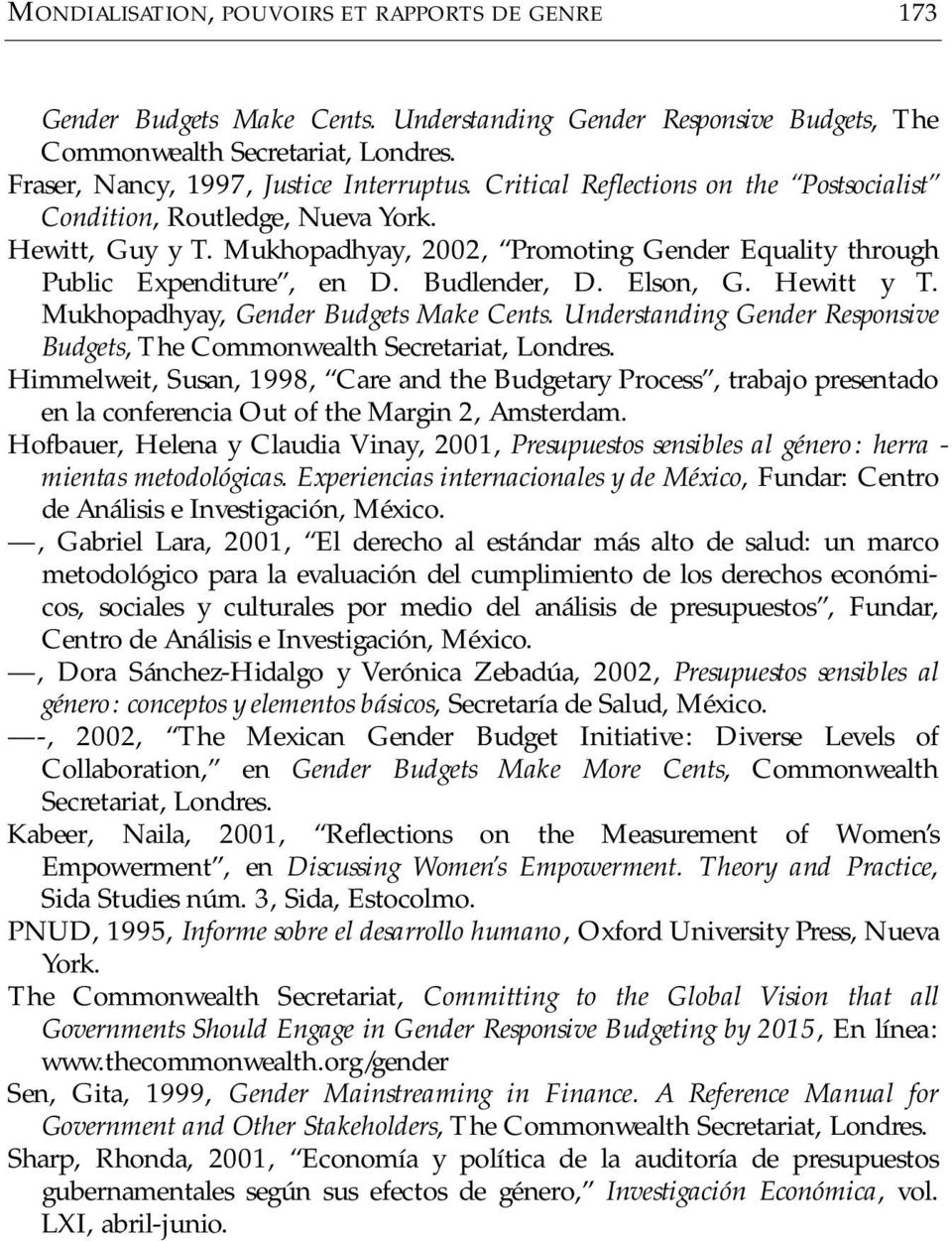 Mukhopadhyay, 2002, Promoting Gender Equality through Public Expenditure, en D. Budlender, D. Elson, G. Hewitt y T. Mukhopadhyay, Gender Budgets Make Cents.