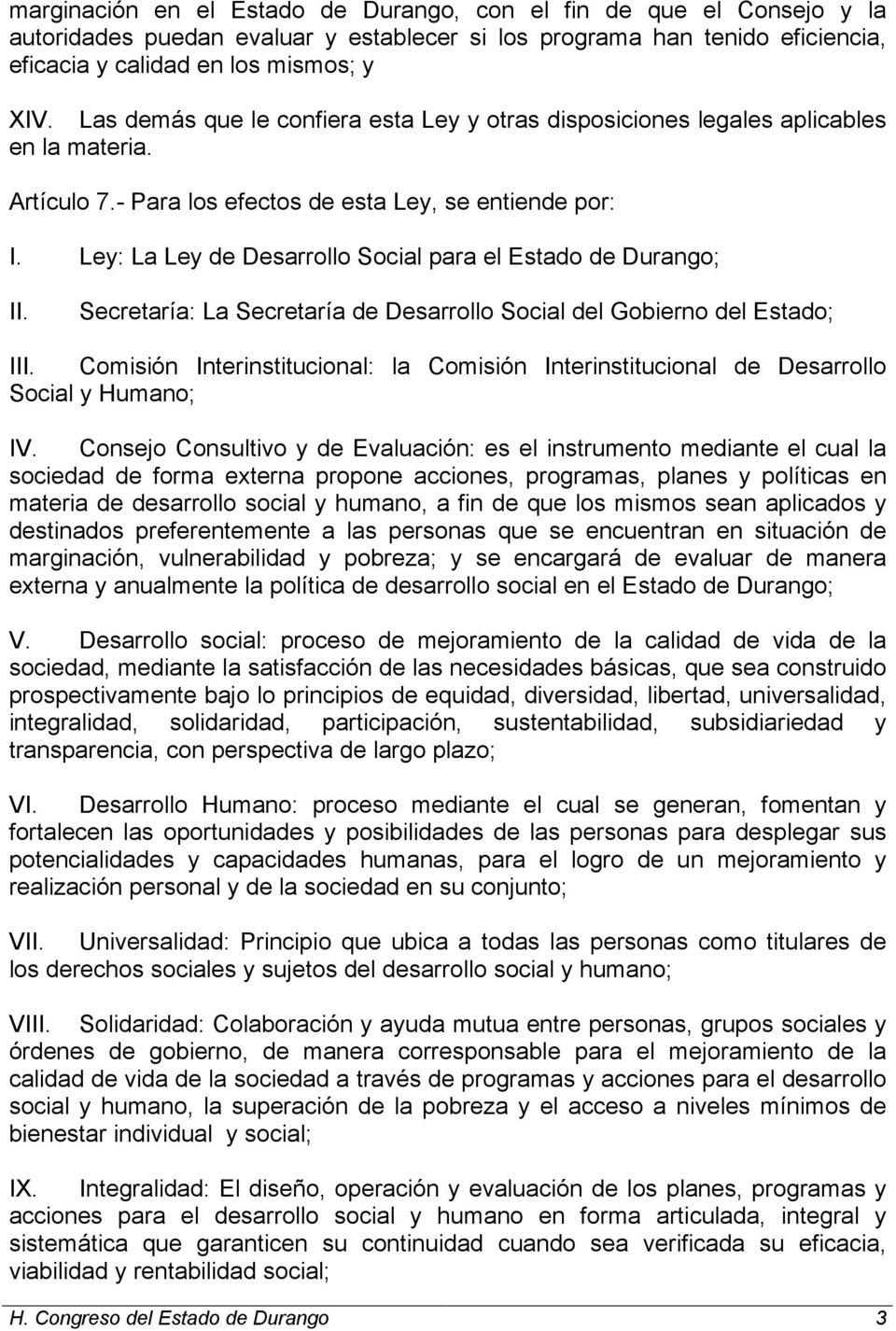 Ley: La Ley de Desarrollo Social para el Estado de Durango; II. Secretaría: La Secretaría de Desarrollo Social del Gobierno del Estado; III.