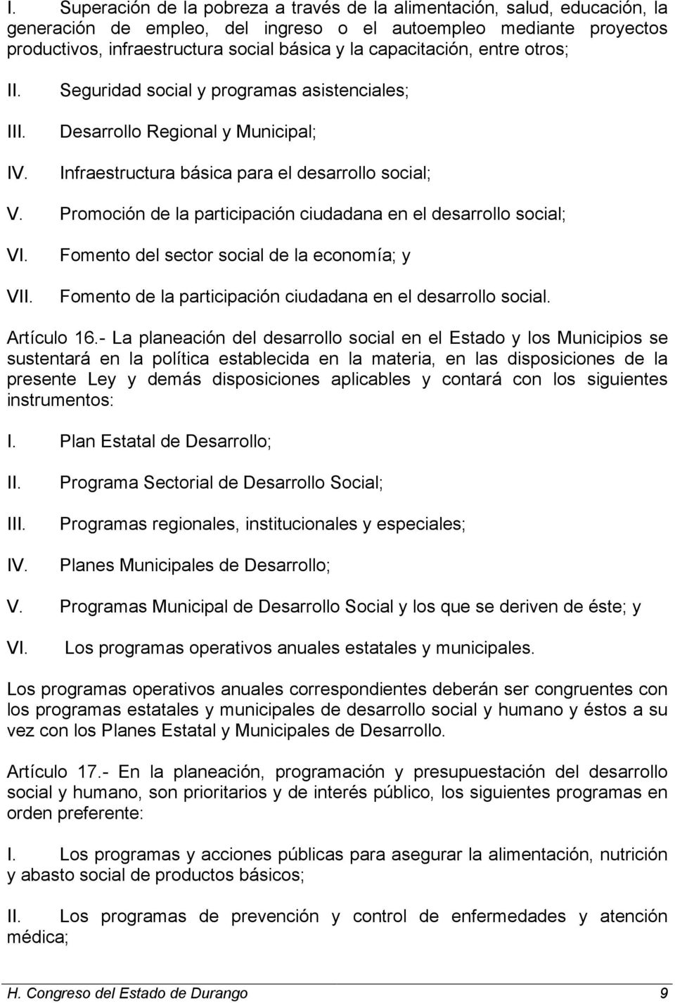Promoción de la participación ciudadana en el desarrollo social; VI. VII. Fomento del sector social de la economía; y Fomento de la participación ciudadana en el desarrollo social. Artículo 16.