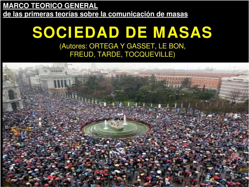SOCIEDAD DE MASAS (Autores: ORTEGA Y