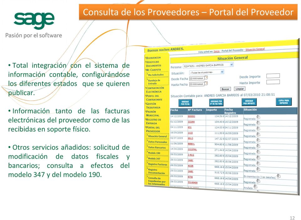 Información tanto de las facturas electrónicas del proveedor como de las recibidas en soporte físico.