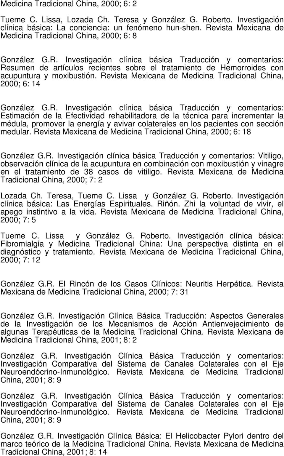Revista Mexicana de Medicina Tradicional China, 2000; 6: 14 González G.R. Investigación clínica básica Traducción y comentarios: Estimación de la Efectividad rehabilitadora de la técnica para