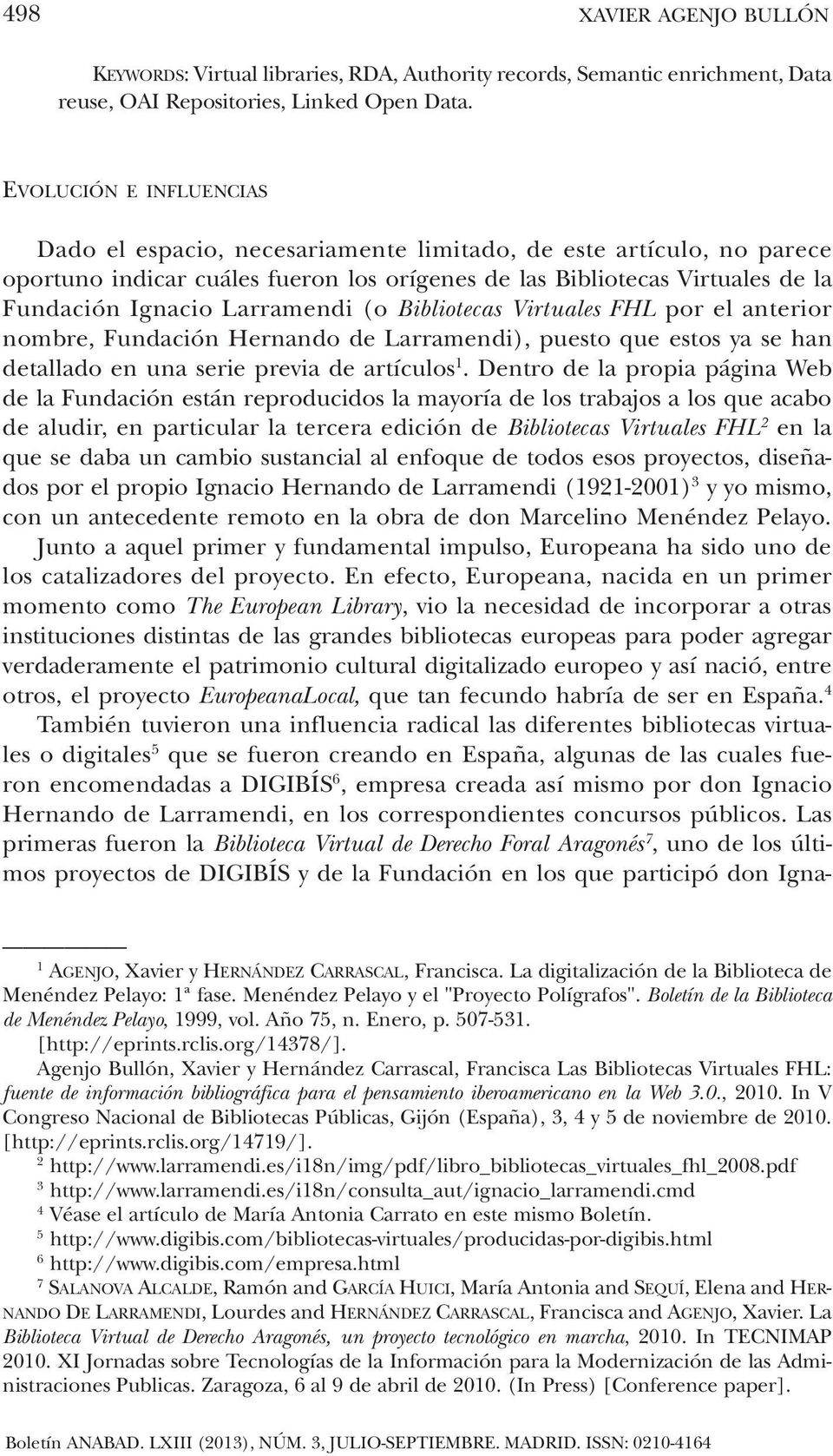 Larramendi (o Bibliotecas Virtuales FHL por el anterior nombre, Fundación Hernando de Larramendi), puesto que estos ya se han detallado en una serie previa de artículos 1.