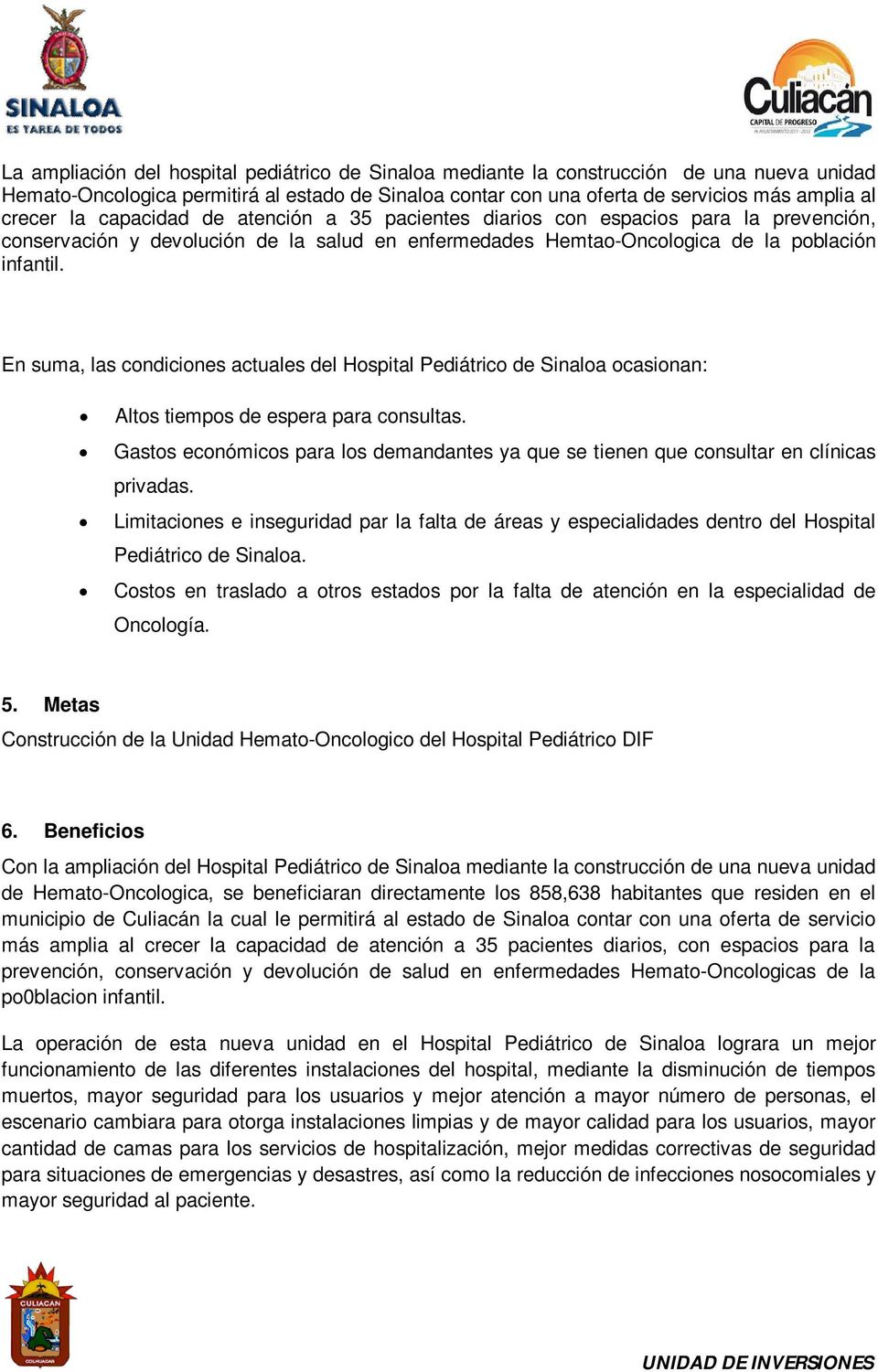 En suma, las condiciones actuales del Hospital Pediátrico de Sinaloa ocasionan: Altos tiempos de espera para consultas.