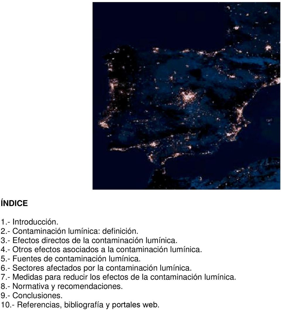 - Fuentes de contaminación lumínica. 6.- Sectores afectados por la contaminación lumínica. 7.