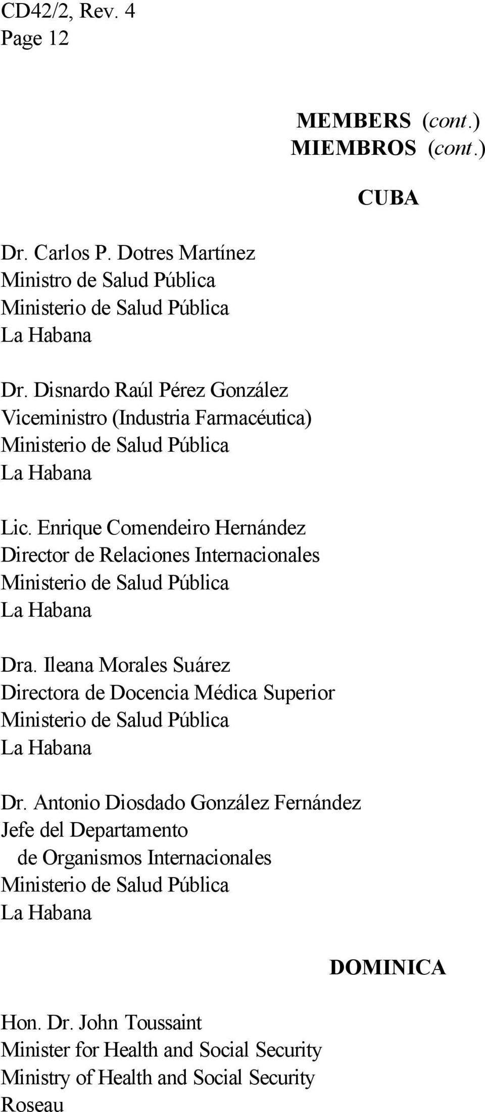 Enrique Comendeiro Hernández Director de Relaciones Internacionales Ministerio de Salud Pública La Habana Dra.