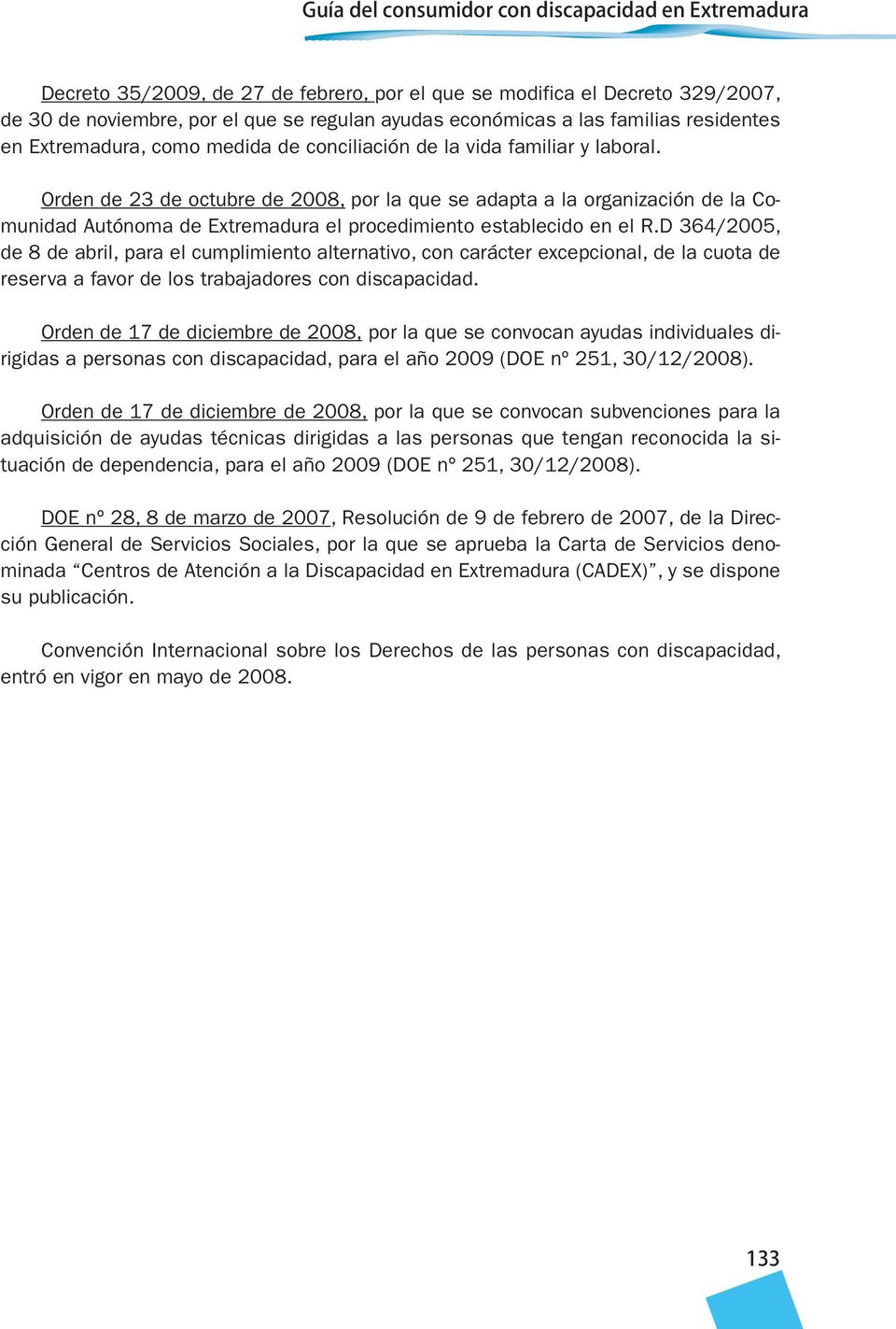 Orden de 23 de octubre de 2008, por la que se adapta a la organización de la Comunidad Autónoma de Extremadura el procedimiento establecido en el R.