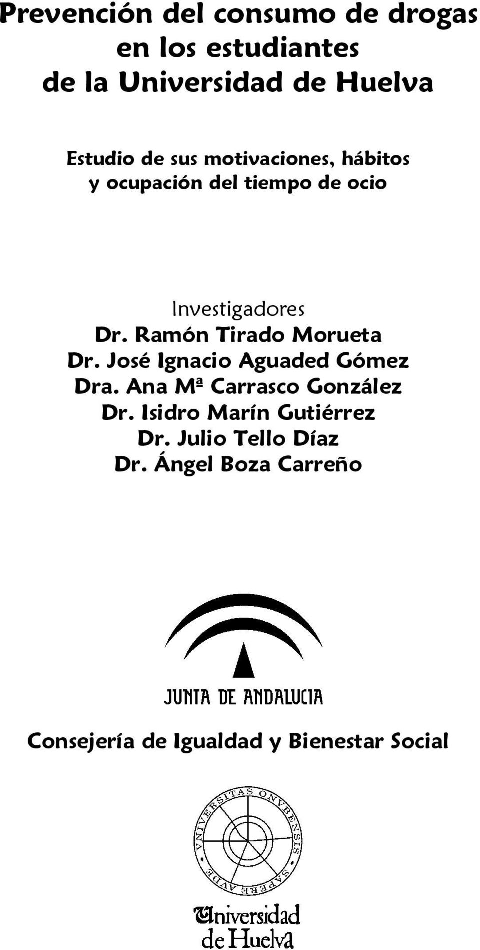 Ramón Tirado Morueta Dr. José Ignacio Aguaded Gómez Dra. Ana Mª Carrasco González Dr.