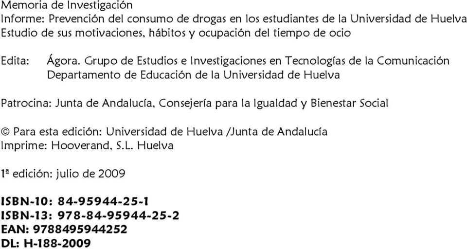 Grupo de Estudios e Investigaciones en Tecnologías de la Comunicación Departamento de Educación de la Universidad de Huelva Patrocina: Junta de Andalucía, Consejería