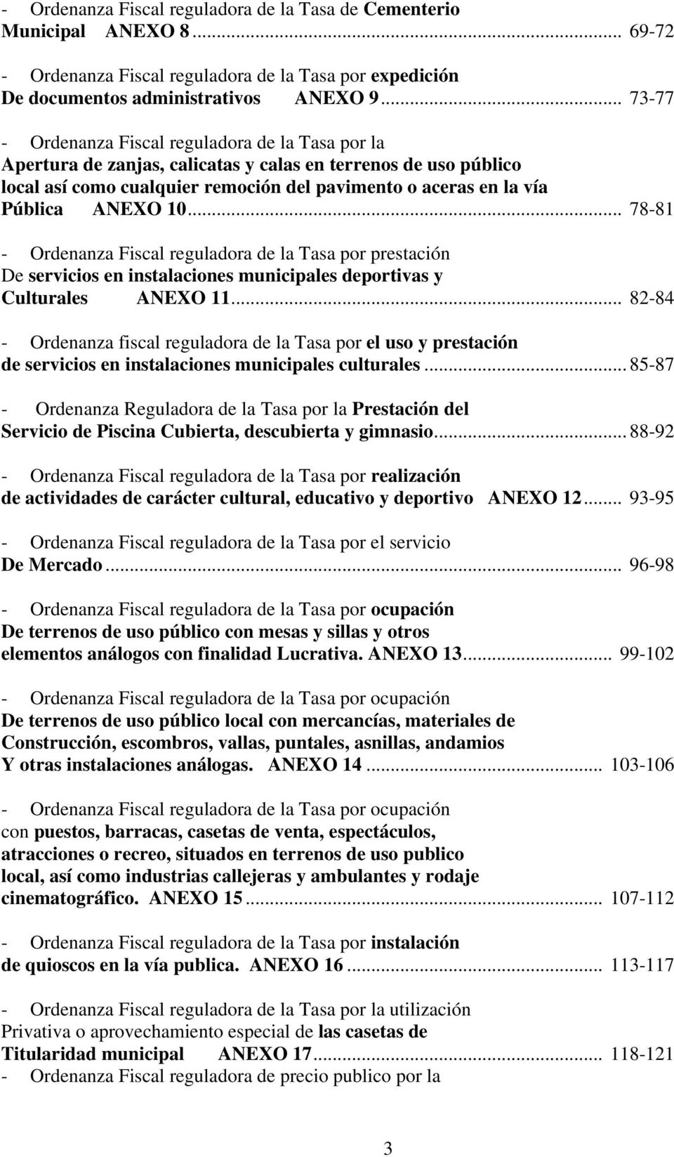 ANEXO 10... 78-81 - Ordenanza Fiscal reguladora de la Tasa por prestación De servicios en instalaciones municipales deportivas y Culturales ANEXO 11.