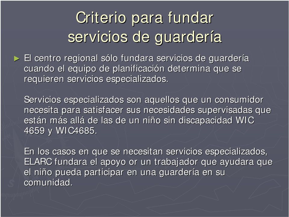 Servicios especializados son aquellos que un consumidor necesita para satisfacer sus necesidades supervisadas que están n más m s allá de