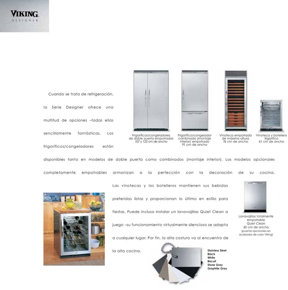 empotrada de máxima altura 76 cm de ancho Vinoteca y botellero frigorífico 61 cm de ancho disponibles tanto en modelos de doble puerta como combinados (montaje inferior).