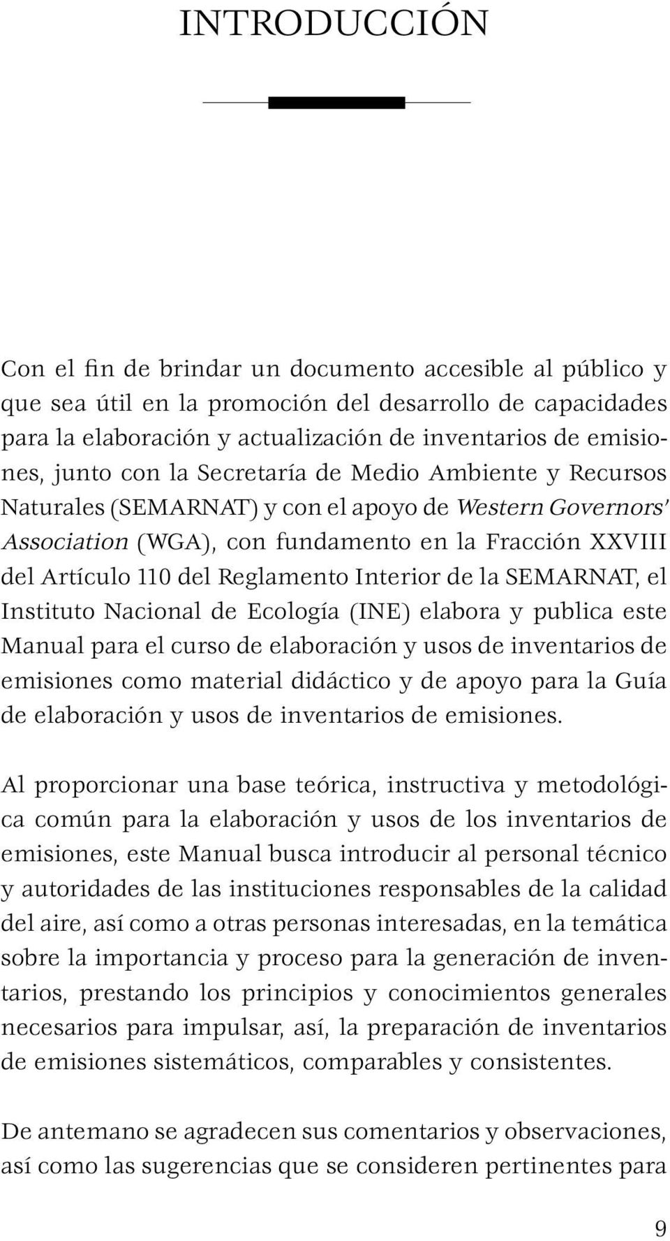 Interior de la SEMARNAT, el Instituto Nacional de Ecología (INE) elabora y publica este Manual para el curso de elaboración y usos de inventarios de emisiones como material didáctico y de apoyo para