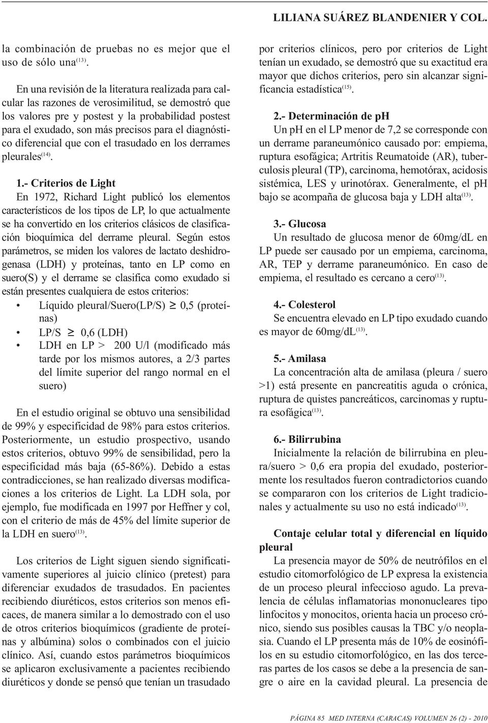 diagnóstico diferencial que con el trasudado en los derrames pleurales (14). 1.