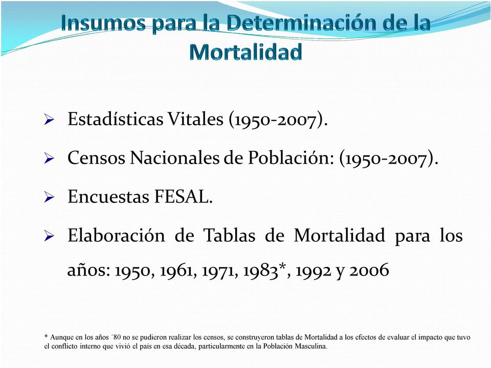 Elaboración de Tablas de Mortalidad para los años: 1950, 1961, 1971, 1983*, 1992 y 2006 * Aunque en los años 80 no se