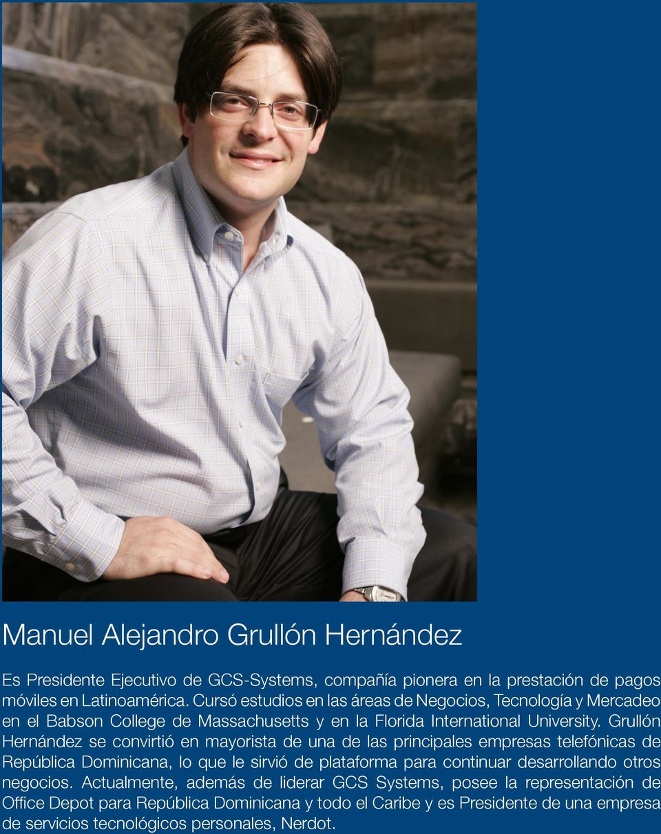 Grullón Hernández se convirtió en mayorista de una de las principales empresas telefónicas de República Dominicana, lo que le sirvió de plataforma para continuar