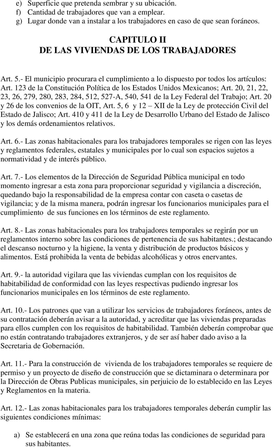 123 de la Constitución Política de los Estados Unidos Mexicanos; Art. 20, 21, 22, 23, 26, 279, 280, 283, 284, 512, 527-A, 540, 541 de la Ley Federal del Trabajo; Art.