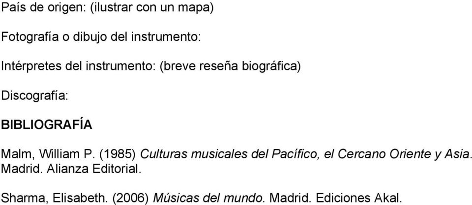 Malm, William P. (1985) Culturas musicales del Pacífico, el Cercano Oriente y Asia.