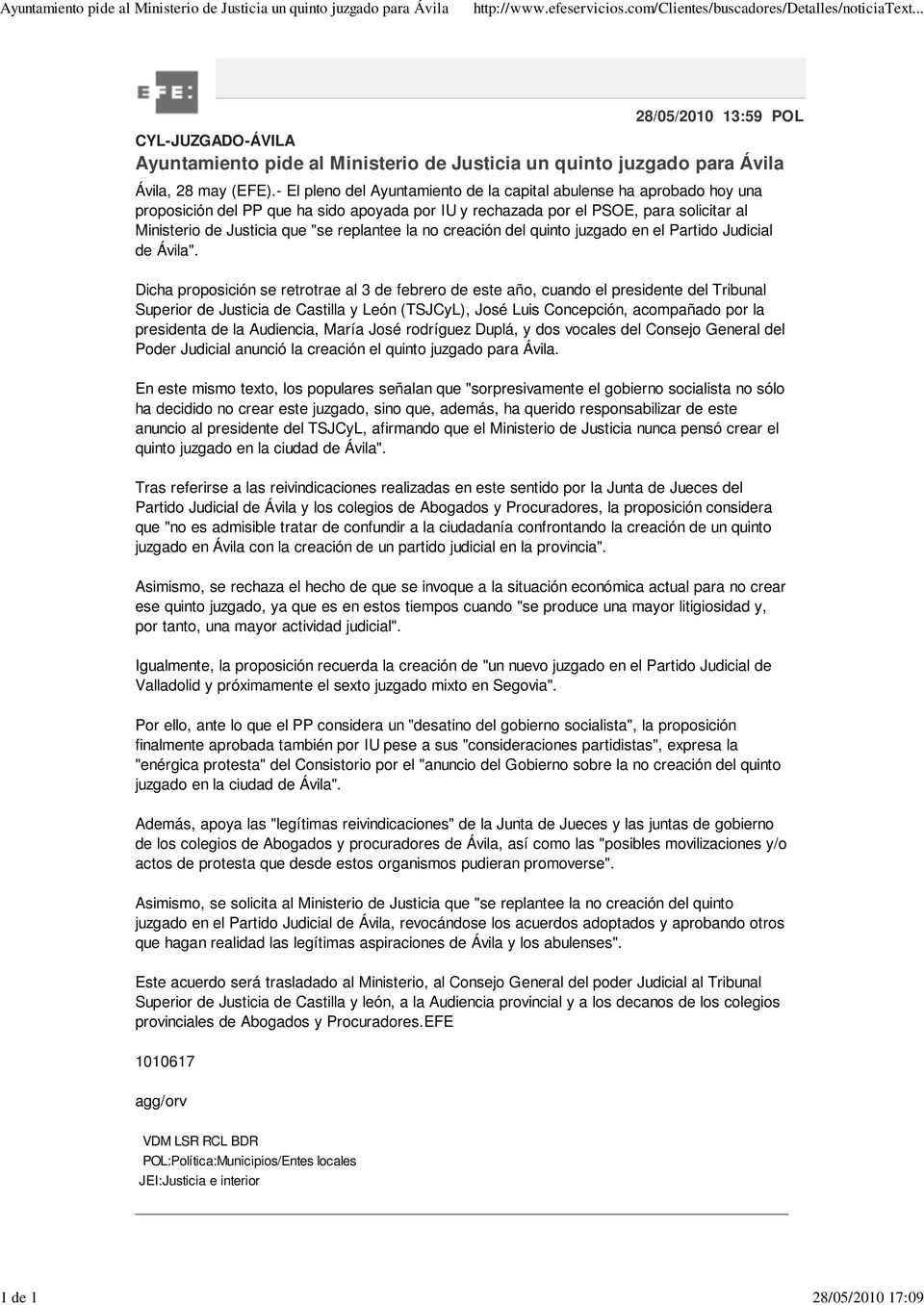 - El pleno del Ayuntamiento de la capital abulense ha aprobado hoy una proposición del PP que ha sido apoyada por IU y rechazada por el PSOE, para solicitar al Ministerio de Justicia que "se