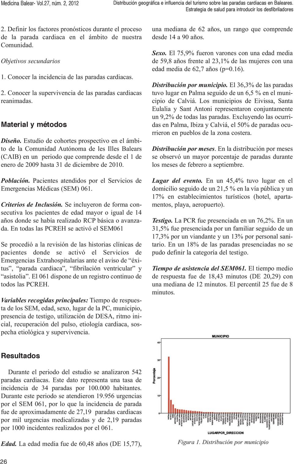 Estudio de cohortes prospectivo en el ámbito de la Comunidad Autónoma de les Illes Balears (CAIB) en un periodo que comprende desde el 1 de enero de 2009 hasta 31 de diciembre de 2010. Población.