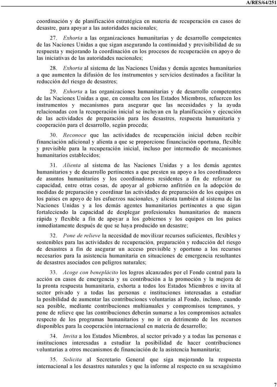 procesos de recuperación en apoyo de las iniciativas de las autoridades nacionales; 28.