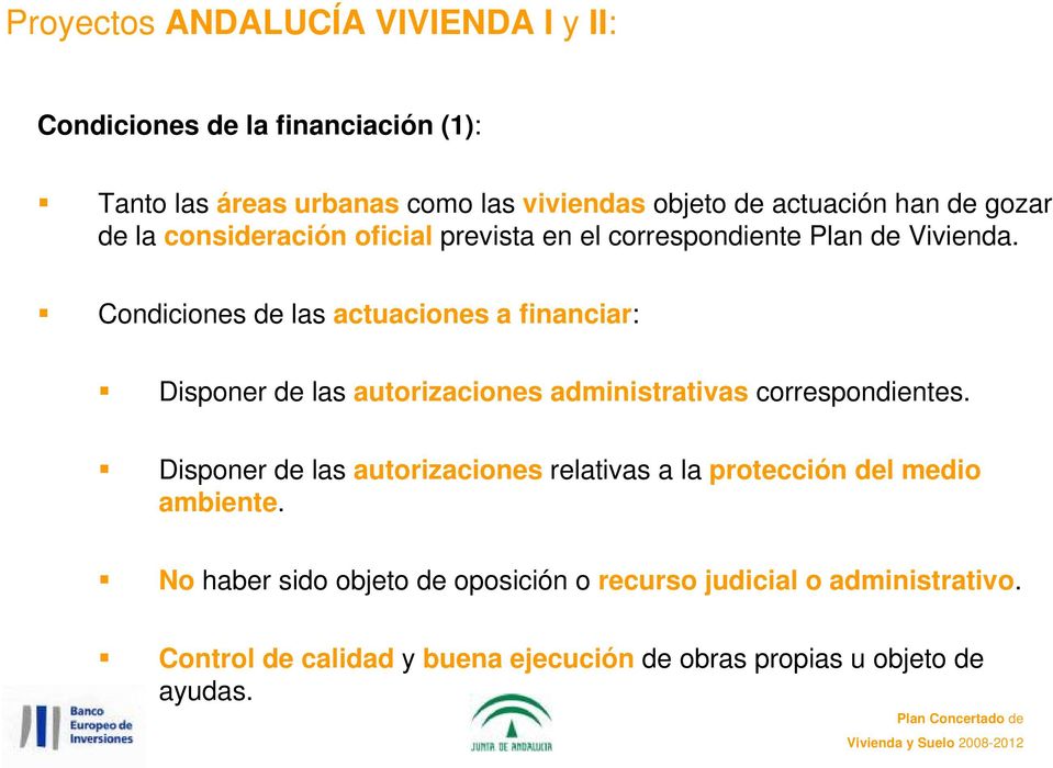 Condiciones de las actuaciones a financiar: Disponer de las autorizaciones administrativas correspondientes.