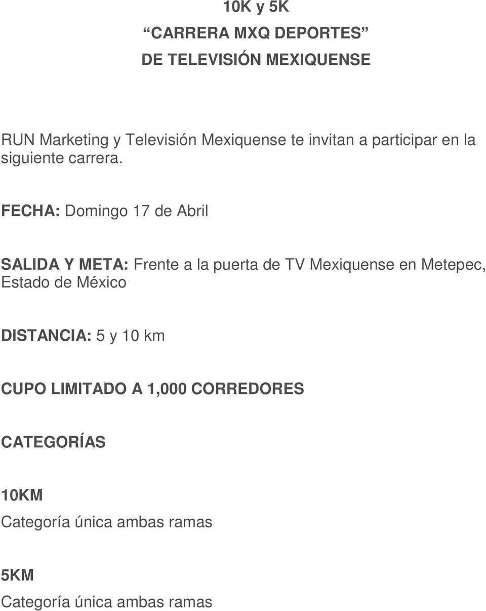 FECHA: Domingo 17 de Abril SALIDA Y META: Frente a la puerta de TV Mexiquense en Metepec,