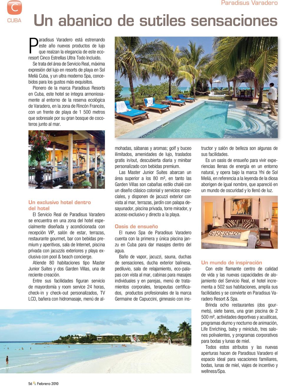 Pionero de la marca Paradisus Resorts en Cuba, este hotel se integra armoniosamente al entorno de la reserva ecológica de Varadero, en la zona de Rincón Francés, con un frente de playa de 1 500