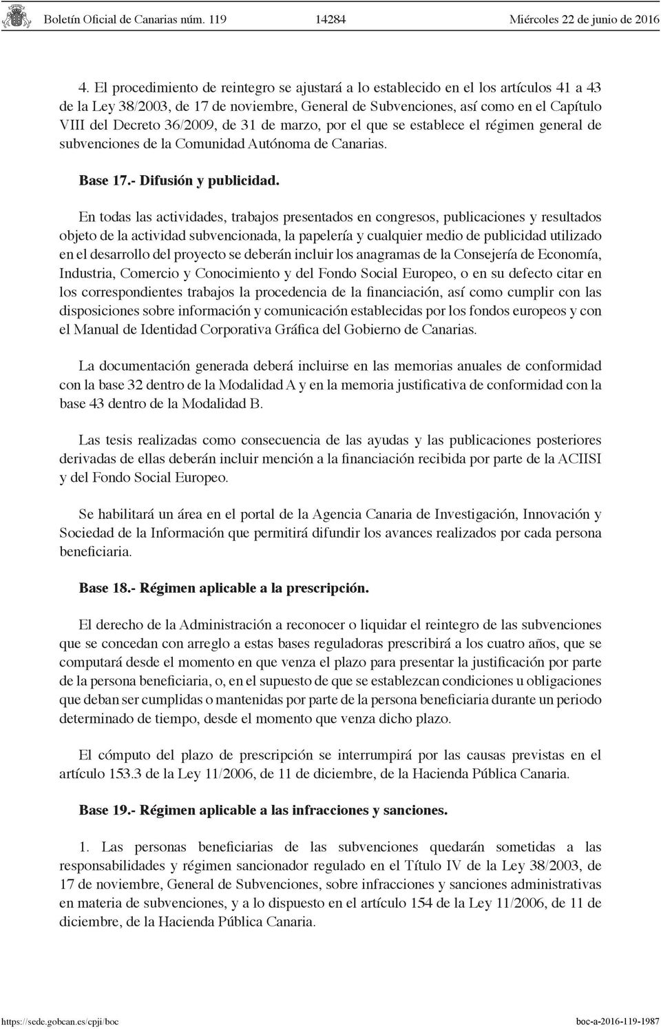 36/2009, de 31 de marzo, por el que se establece el régimen general de subvenciones de la Comunidad Autónoma de Canarias. Base 17.- Difusión y publicidad.