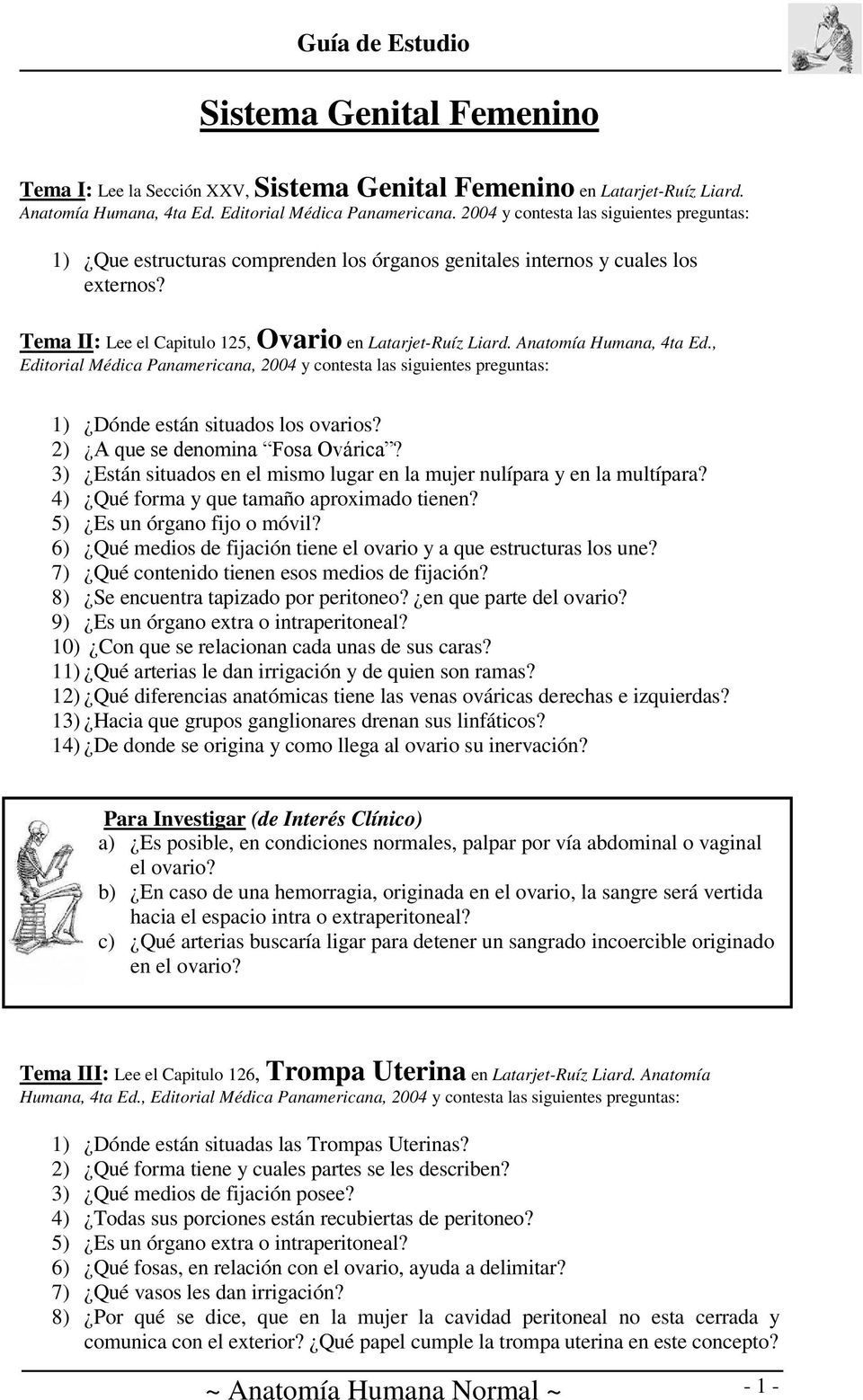 Anatomía Humana, 4ta Ed., Editorial Médica Panamericana, 2004 y contesta las siguientes preguntas: 1) Dónde están situados los ovarios? 2) A que se denomina Fosa Ovárica?
