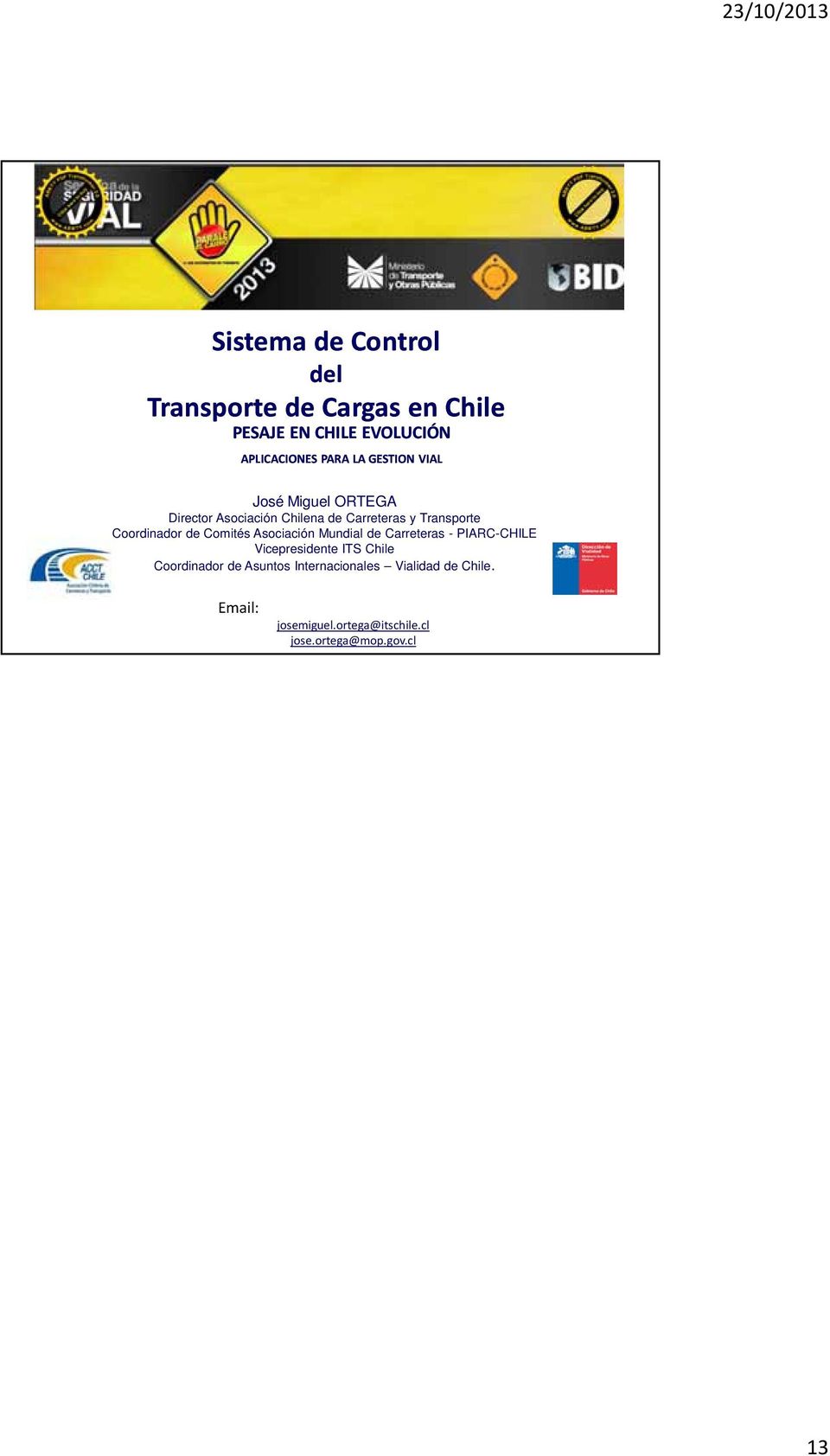 de Comités Asociación Mundial de Carreteras - PIARC-CHILE Vicepresidente ITS Chile Coordinador de