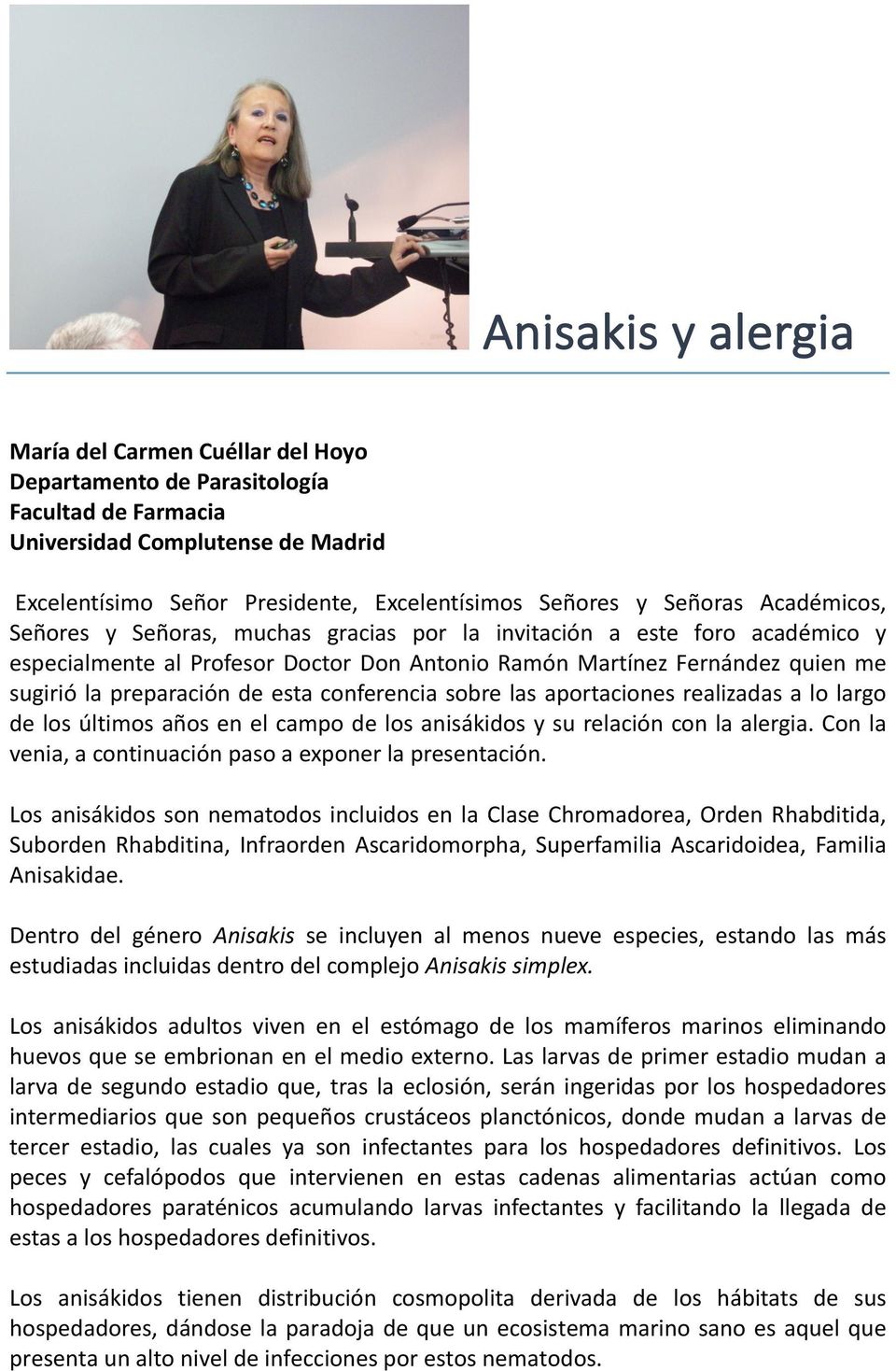 de esta conferencia sobre las aportaciones realizadas a lo largo de los últimos años en el campo de los anisákidos y su relación con la alergia.