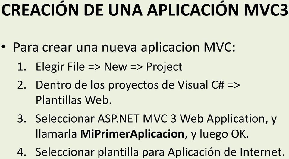 Dentro de los proyectos de Visual C# => Plantillas Web. 3. Seleccionar ASP.