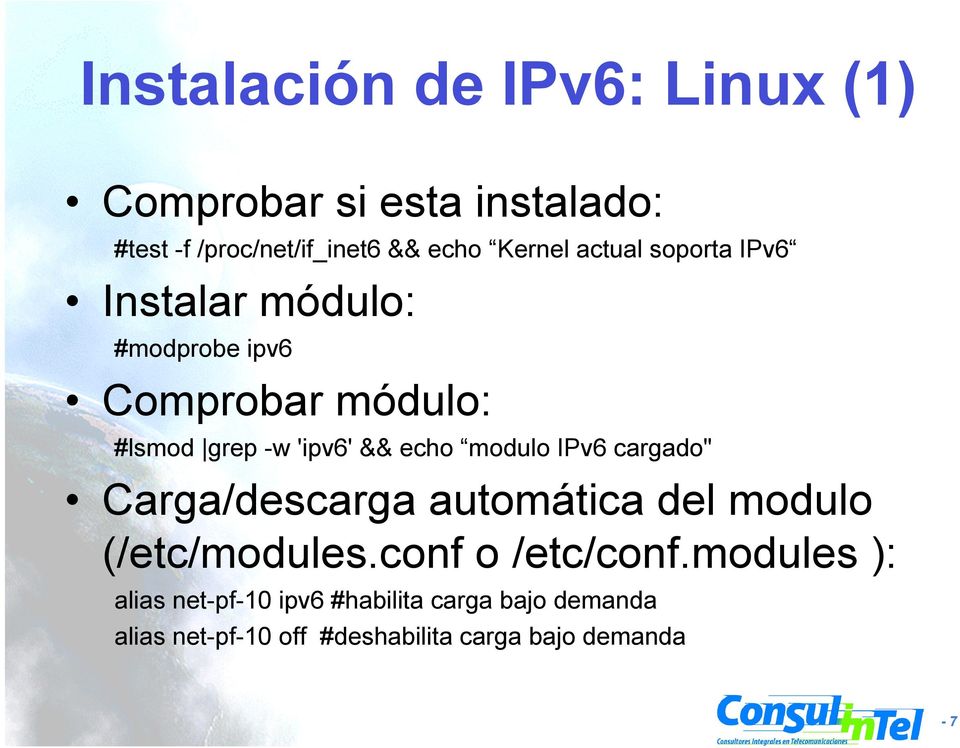 echo modulo IPv6 cargado" Carga/descarga automática del modulo (/etc/modules.conf o /etc/conf.