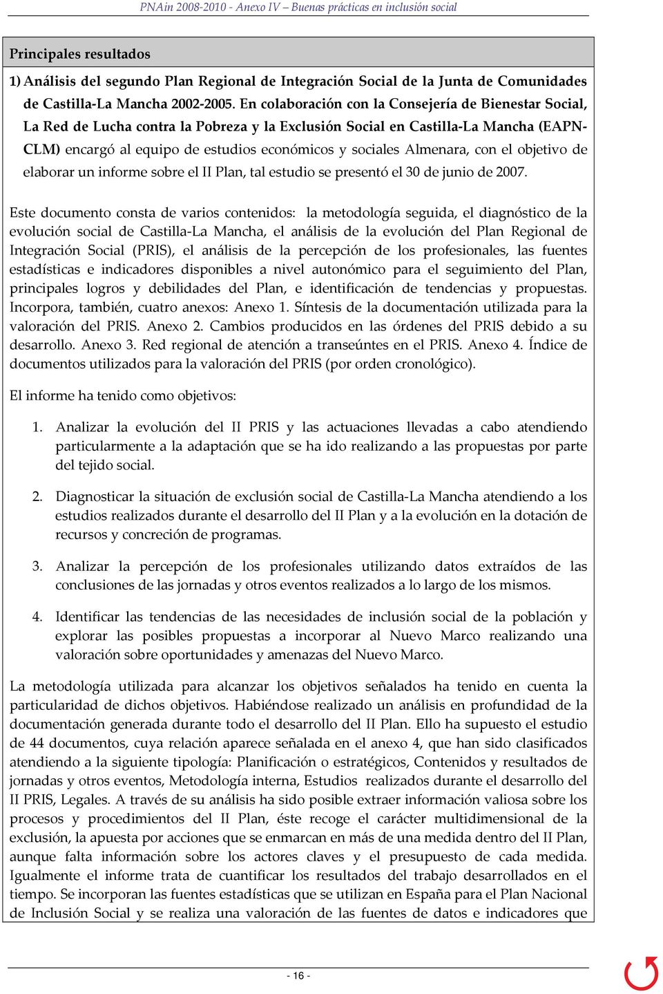Almenara, con el objetivo de elaborar un informe sobre el II Plan, tal estudio se presentó el 30 de junio de 2007.