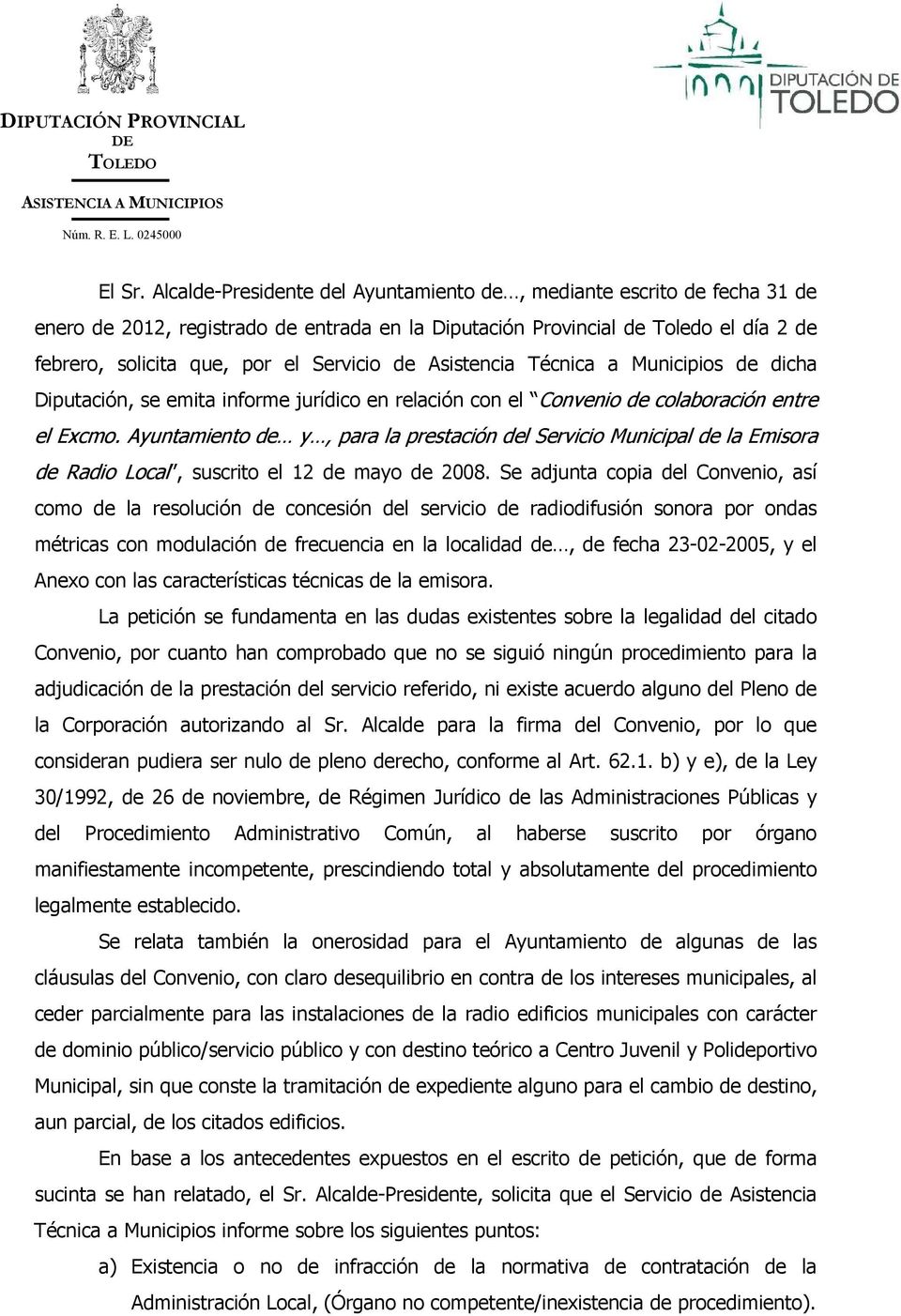 de Asistencia Técnica a Municipios de dicha Diputación, se emita informe jurídico en relación con el Convenio de colaboración entre el Excmo.