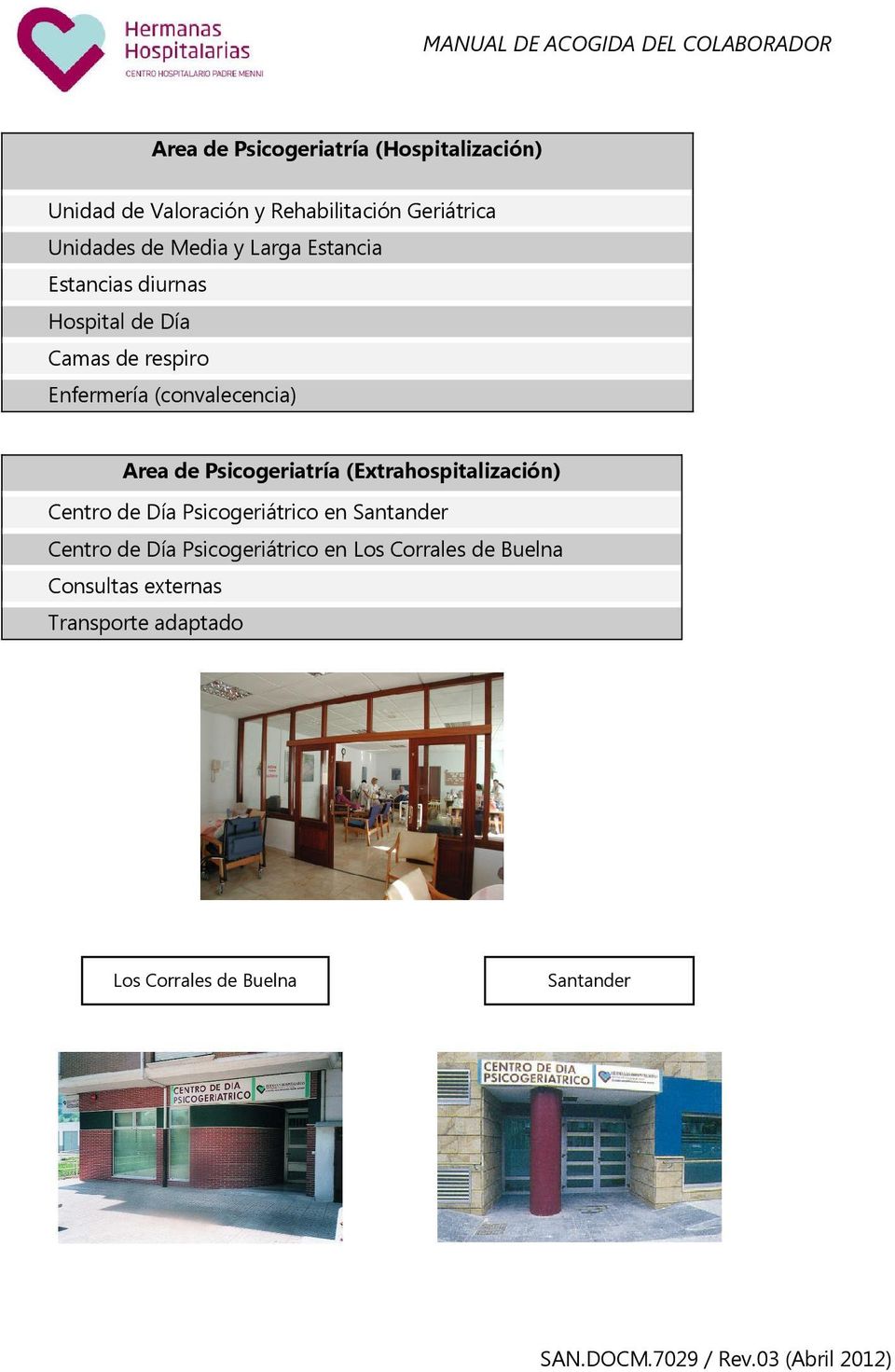 Area de Psicogeriatría (Extrahospitalización) Centro de Día Psicogeriátrico en Santander Centro de Día