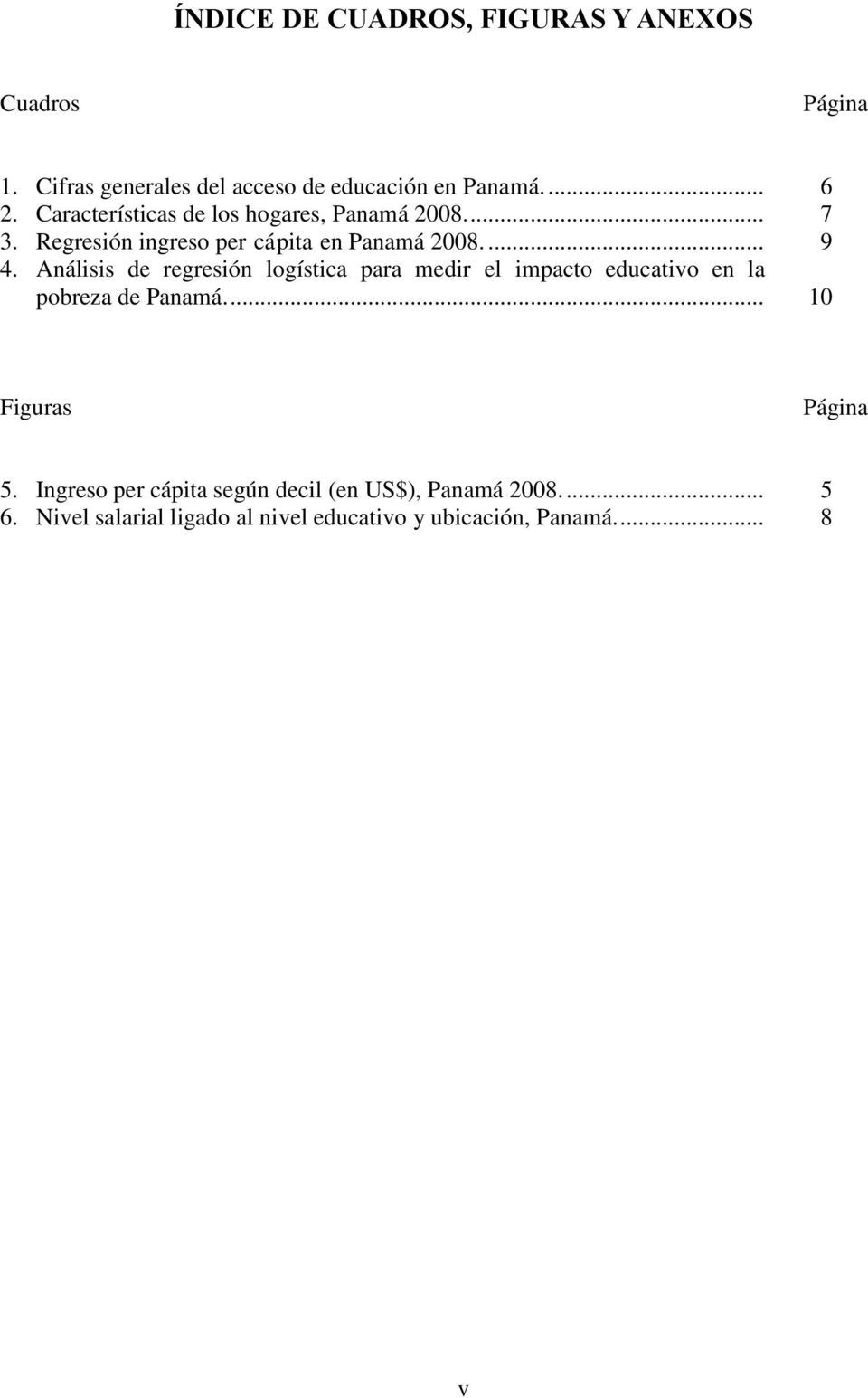 Análisis de regresión logística para medir el impacto educativo en la pobreza de Panamá.... 10 Figuras Página 5.