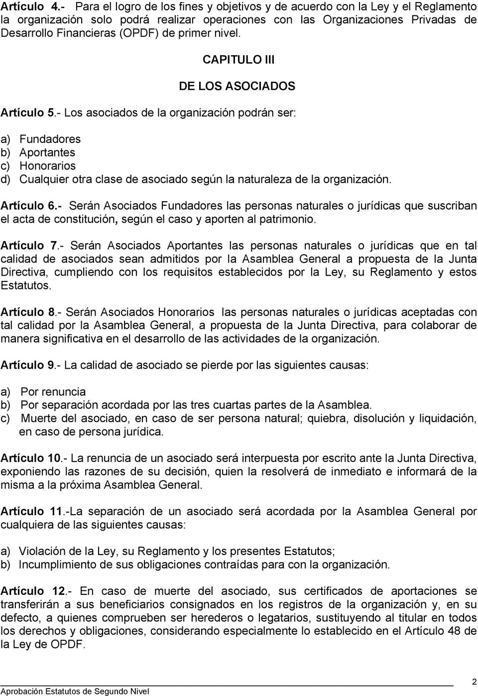 primer nivel. CAPITULO III DE LOS ASOCIADOS Artículo 5.