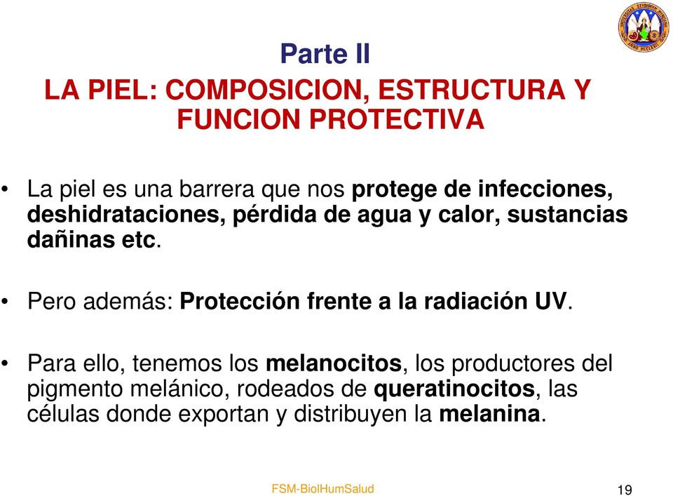 Pero además: Protección frente a la radiación UV.