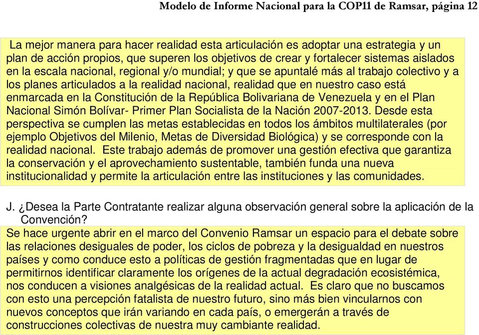 caso está enmarcada en la Constitución de la República Bolivariana de Venezuela y en el Plan Nacional Simón Bolívar- Primer Plan Socialista de la Nación 2007-2013.