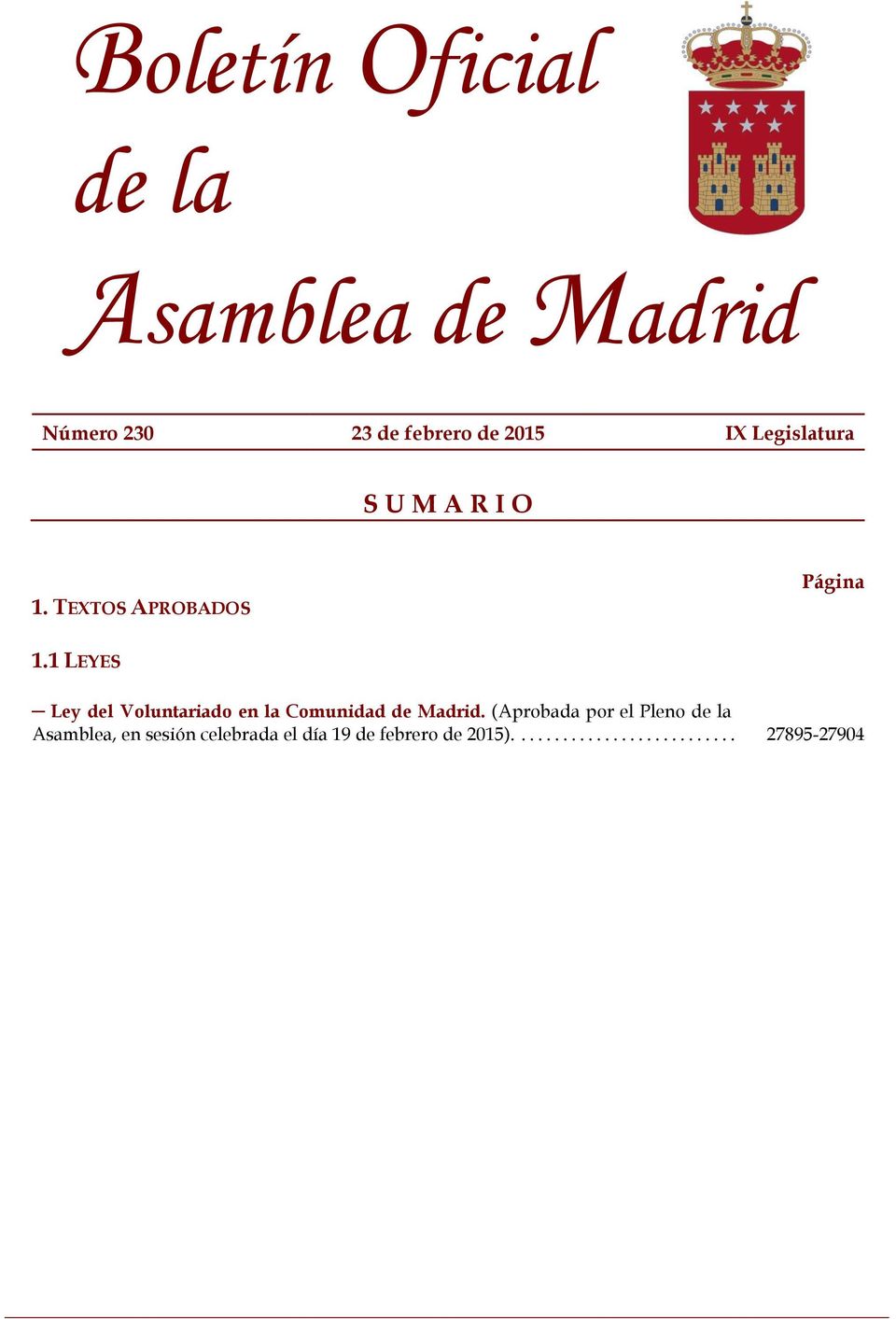1 LEYES Ley del Voluntariado en la Comunidad de Madrid.
