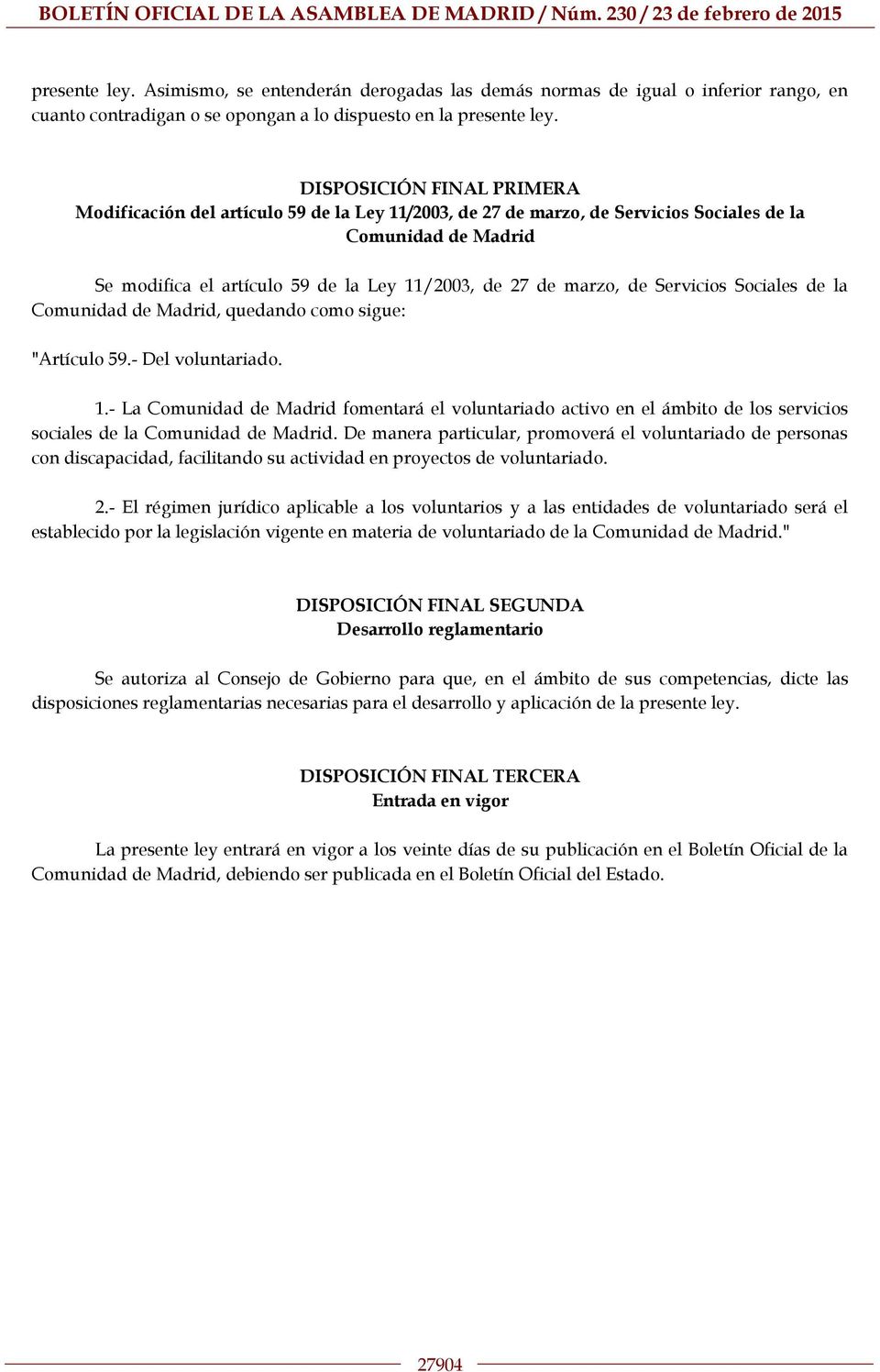 de Servicios Sociales de la Comunidad de Madrid, quedando como sigue: "Artículo 59.- Del voluntariado. 1.
