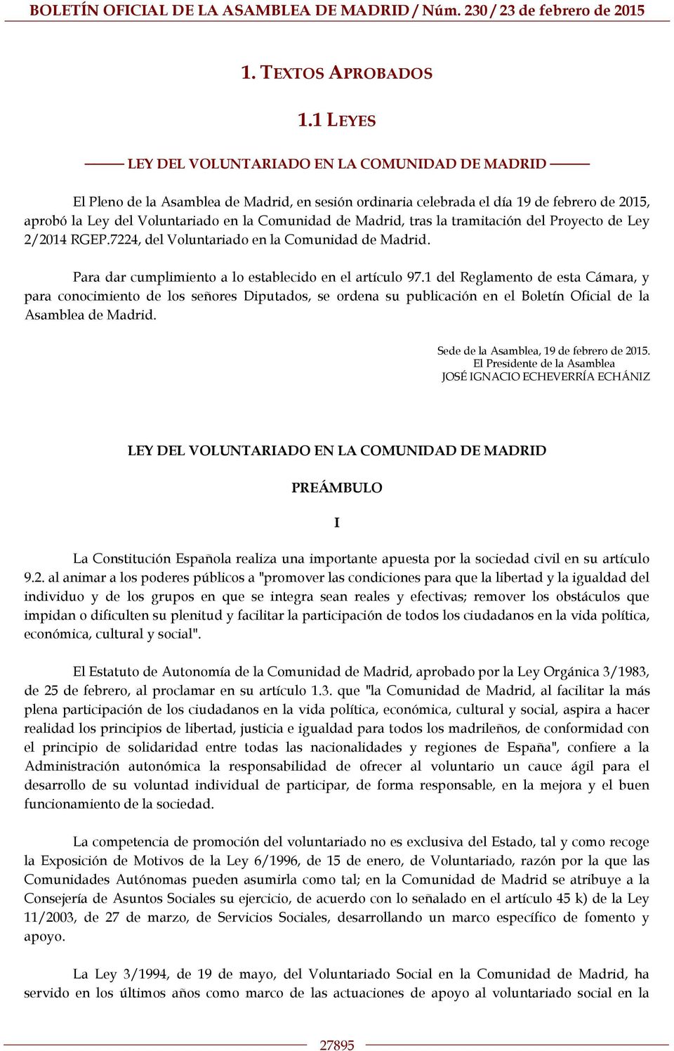 Madrid, tras la tramitación del Proyecto de Ley 2/2014 RGEP.7224, del Voluntariado en la Comunidad de Madrid. Para dar cumplimiento a lo establecido en el artículo 97.